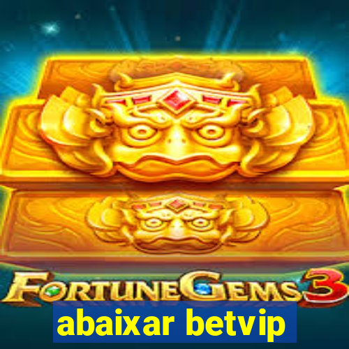 abaixar betvip